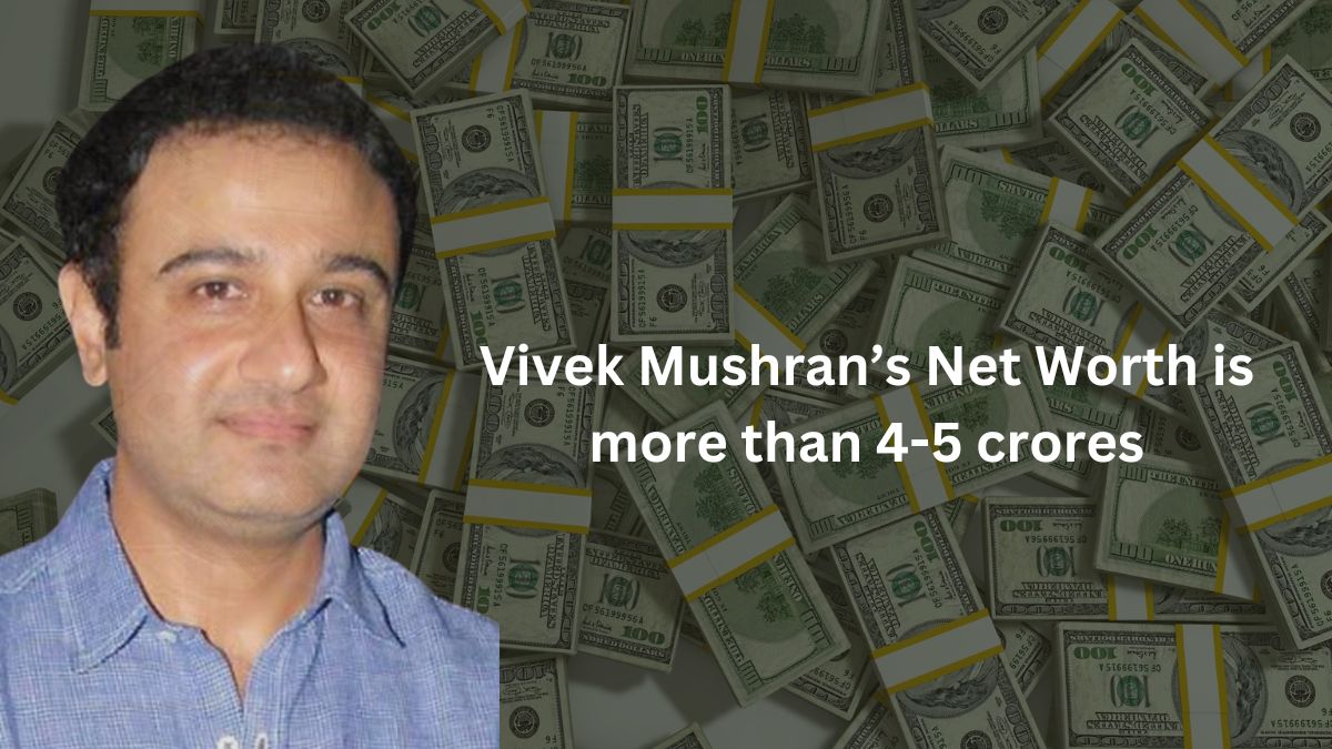 Vivek Mushran’s Net Worth is more than 4-5 crores