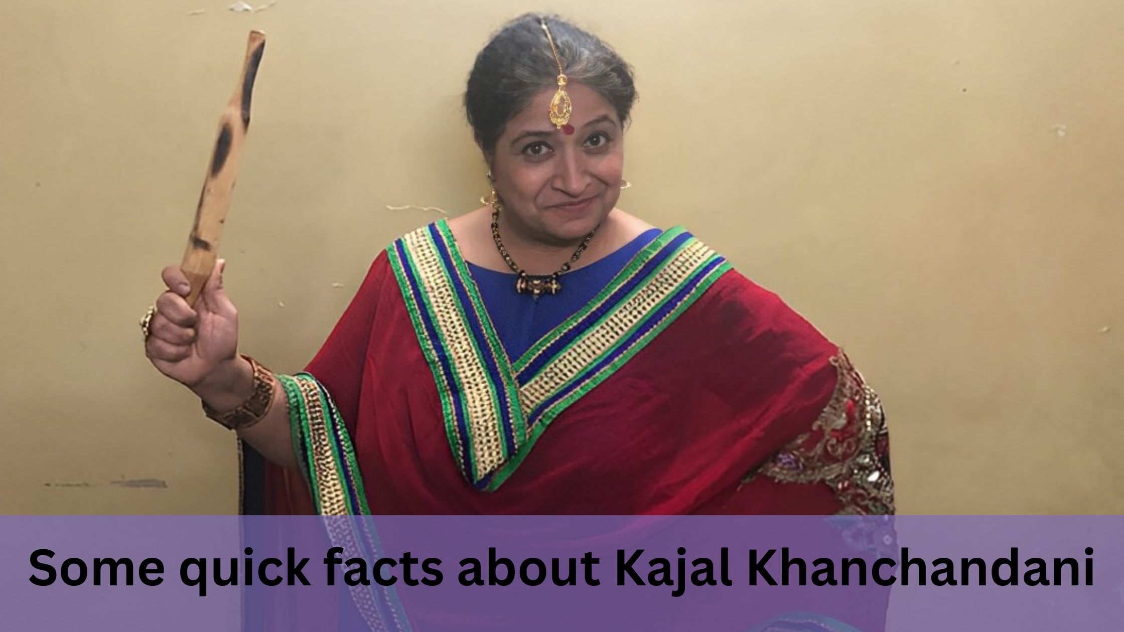Some quick facts about Kajal Khanchandani