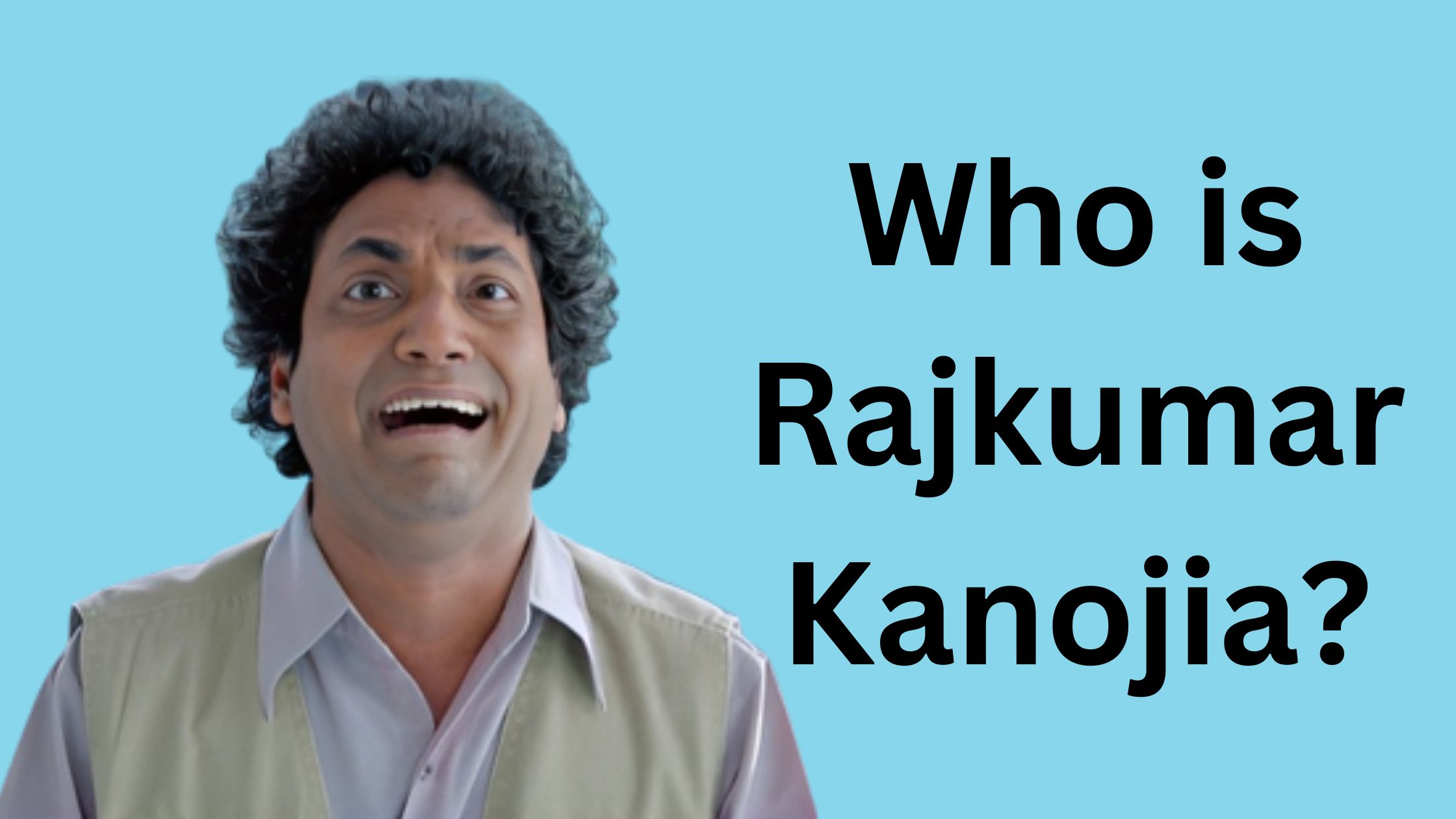 Who is Rajkumar Kanojia
