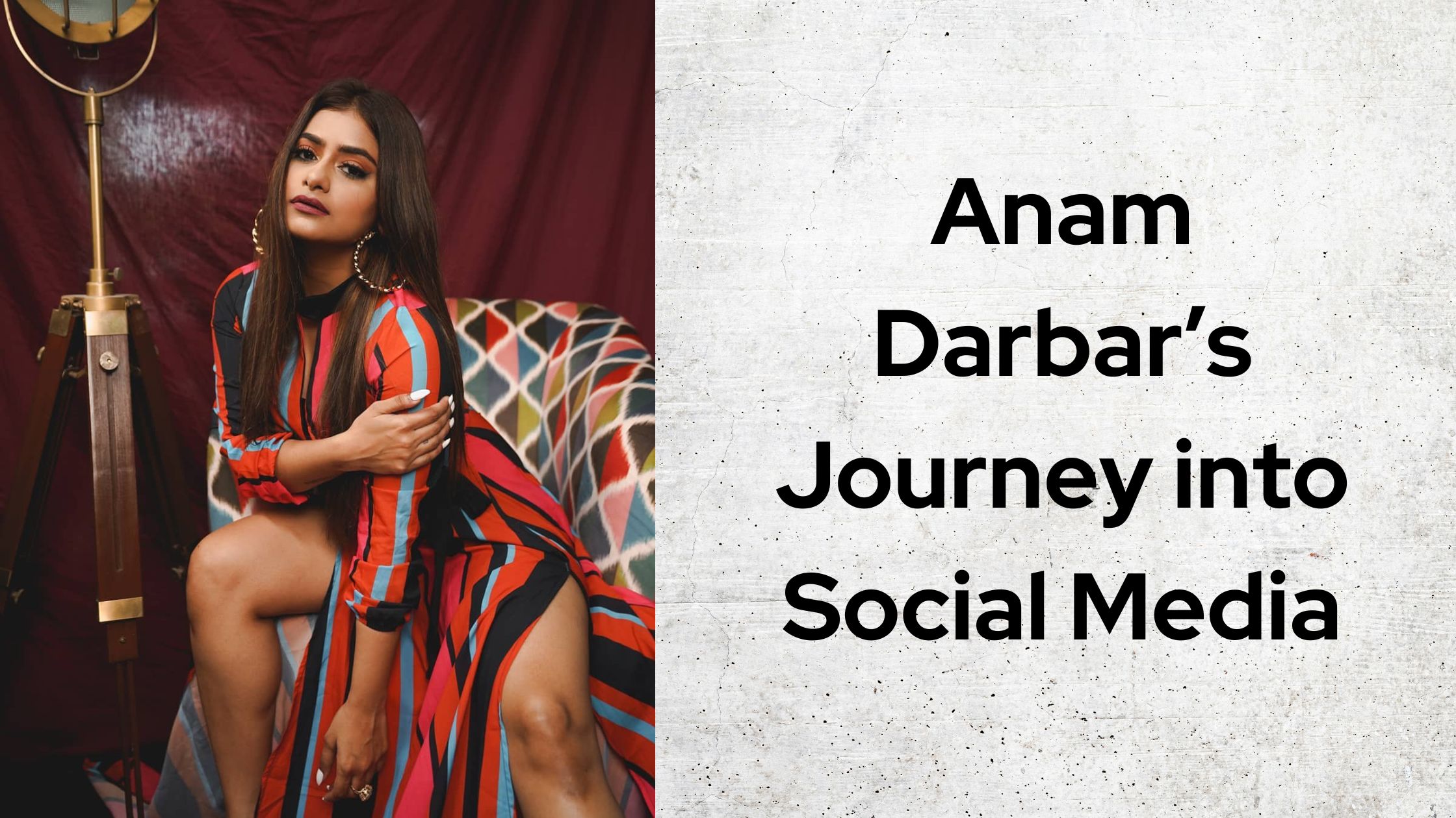 Anam Darbar’s Journey into Social Media