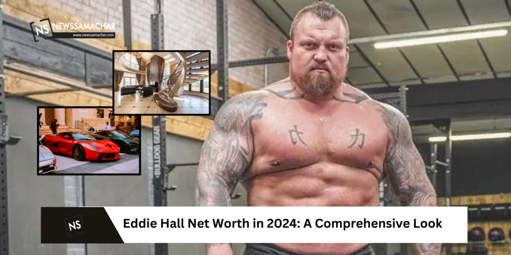 Eddie Hall Net Worth in 2024 A Comprehensive Look News Samachar