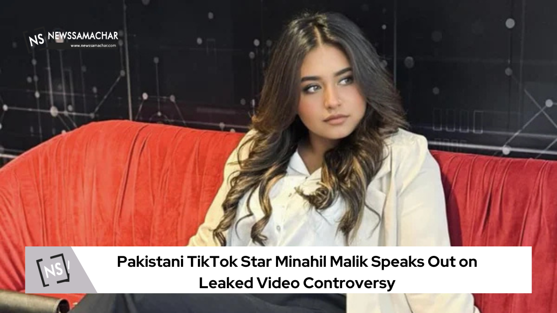 Pakistani TikTok Star Minahil Malik Speaks Out on Leaked Video Controversy