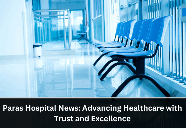 Paras Hospital News