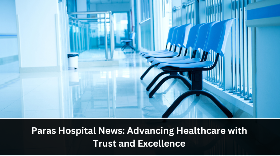 Paras Hospital News