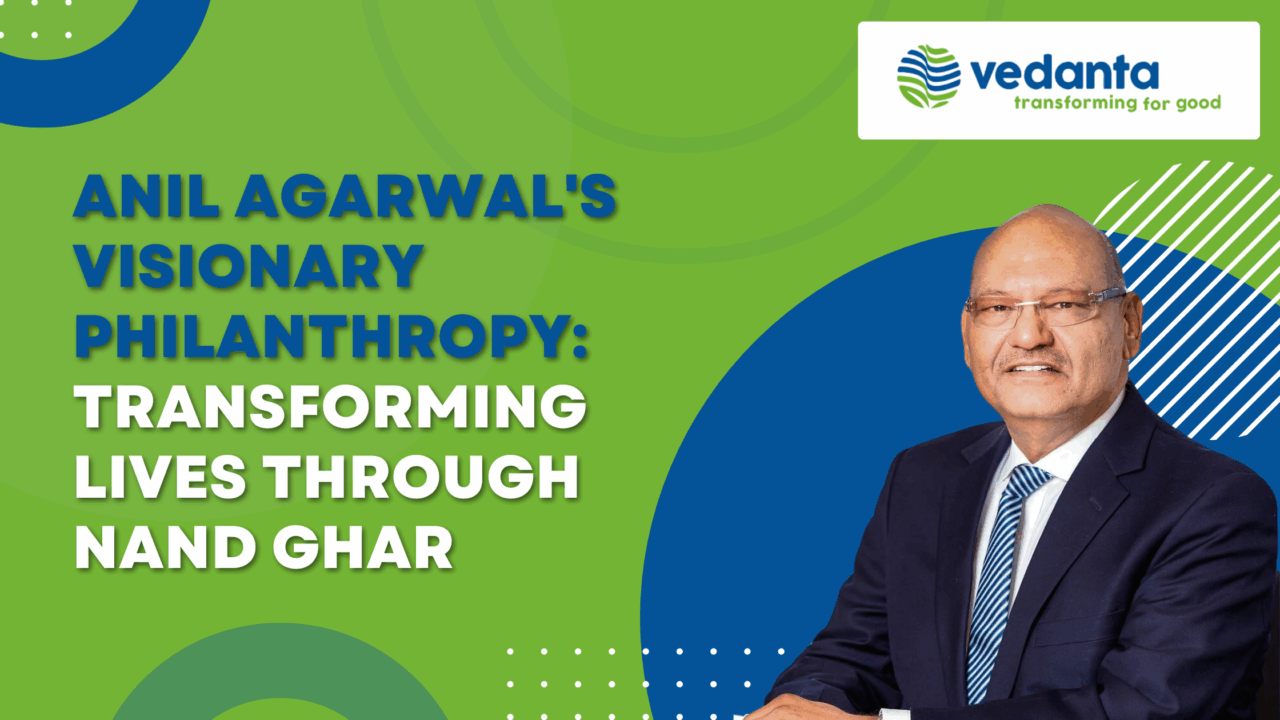 Anil Agarwal's Visionary Philanthropy: Transforming Lives Through Nand Ghar