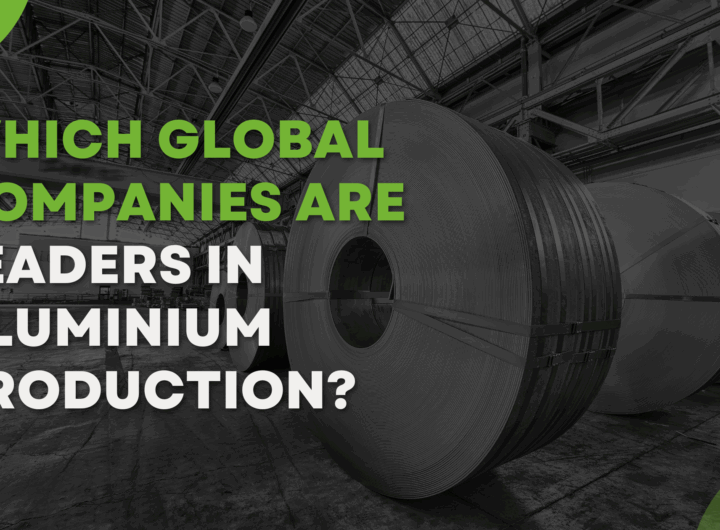 Which Global Companies Are Leaders in Aluminium Production