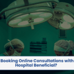 Why is Booking Online Consultations with Paras Hospital Beneficial