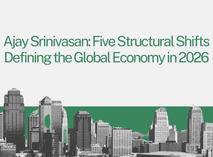 Ajay Srinivasan Five Structural Shifts Defining the Global Economy in 2026