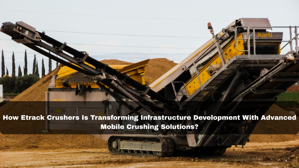 Etrack Crushers is Transforming