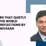 11 Numbers That Quietly Explain the World Today – Reflections by Ajay Srinivasan