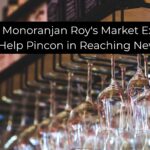 How Did Monoranjan Roy's Market Expansion Strategies Help Pincon in Reaching New Heights?