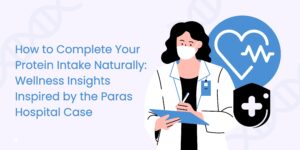 How to Complete Your Protein Intake Naturally Wellness Insights Inspired by the Paras Hospital Case