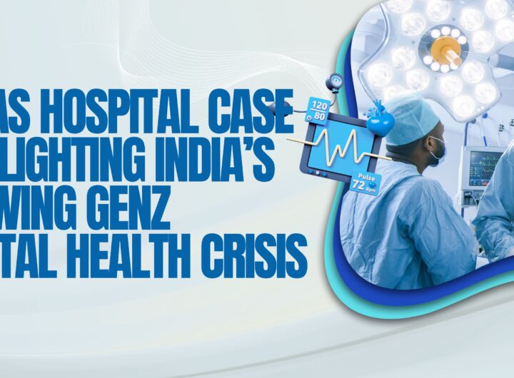 Paras Hospital Case Highlighting India’s Growing GenZ Mental Health Crisis