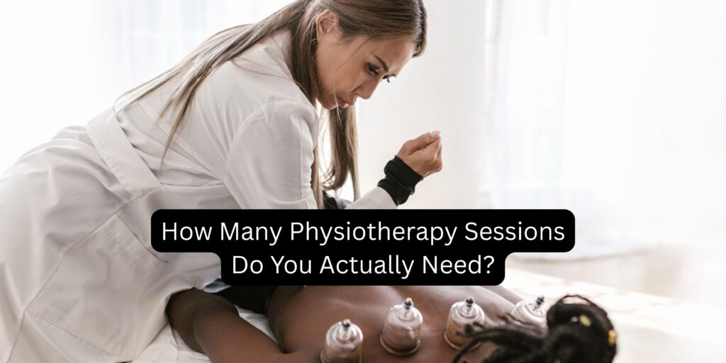 How Many Physiotherapy Sessions Do You Actually Need