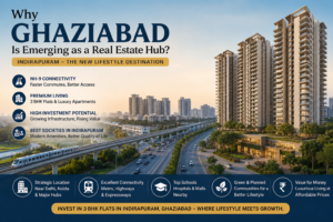 Why Ghaziabad is emerging as a real estate hub with 3 BHK flats in Indirapuram and luxury apartments