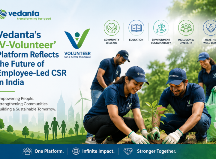 Vedanta’s ‘V-Volunteer’ Platform Reflects the Future of Employee-Led CSR in India