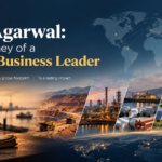 Anil Agarwal The Journey of a Global Business Leader