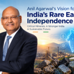 Anil Agarwal's Vision for India's Rare Earth Independence